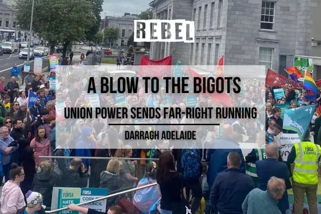 A Blow to the Bigots: Union Power Sends Far-Right Running