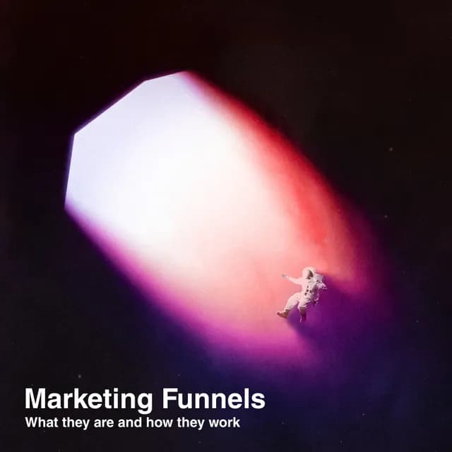 Marketing Funnels - What they are and how they work